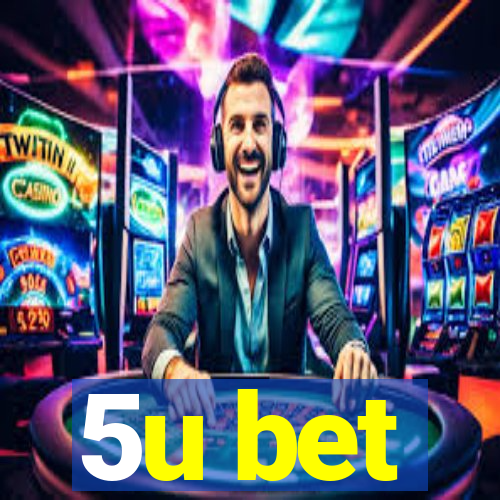 5u bet